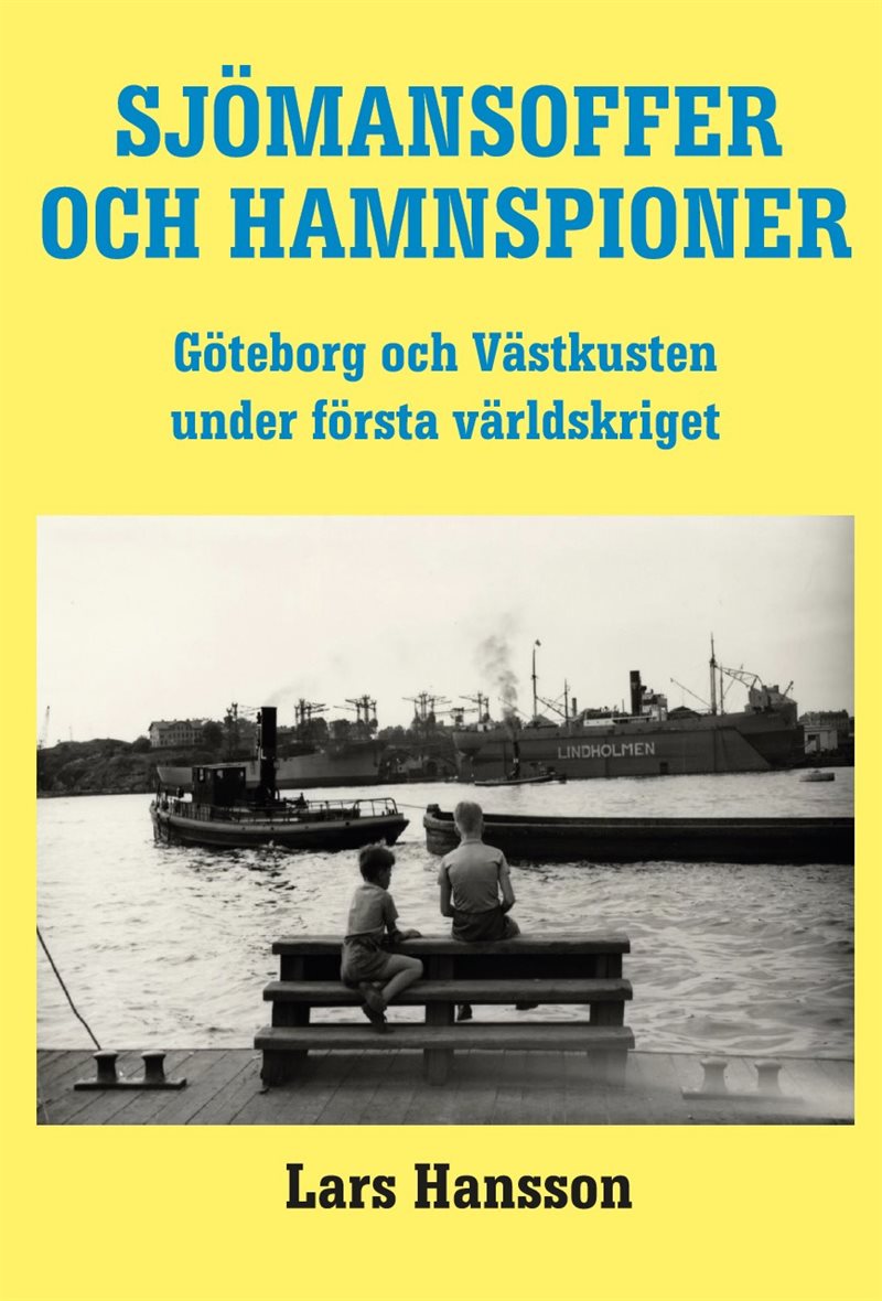 Sjömannsoffer och hamnspioner:  Göteborg och Västkusten under Första Världs