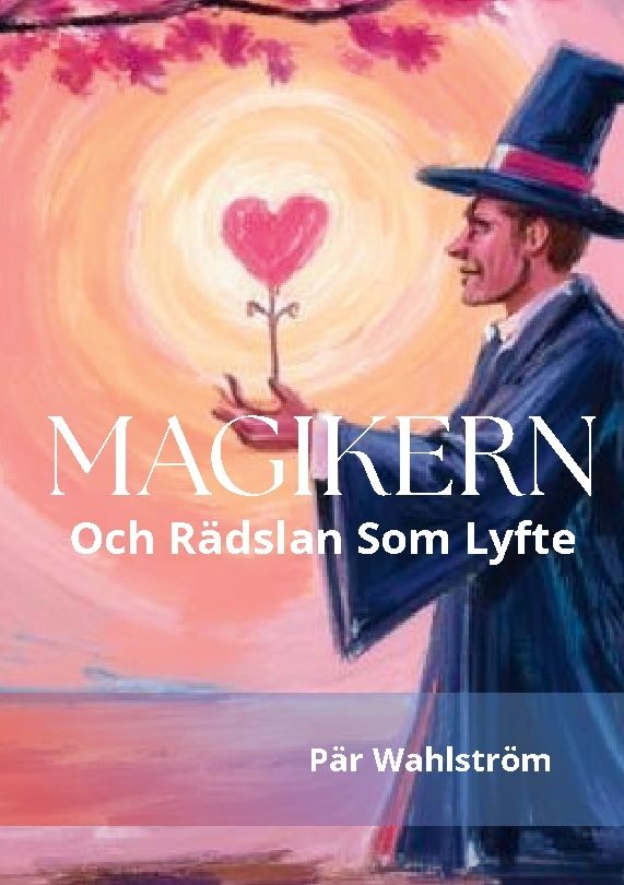 Magikern och rädslan som lyfte : kan rädsla vara något annat än bara en fiende till oss?