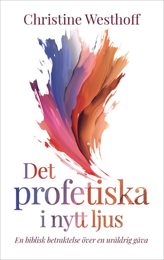 Det profetiska i nytt ljus : en biblisk betraktelse över en uråldrig gåva