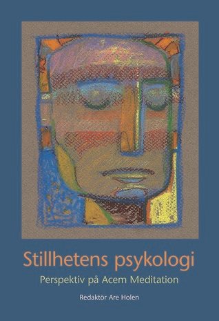 Stillhetens psykologi : perspektiv på Acem Meditation