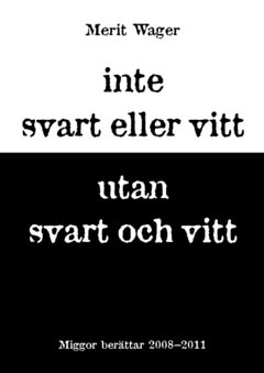 Inte svart eller vitt utan svart och vitt : miggor berättar