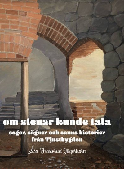 Om stenar kunde tala : sagor, sägner och sanna historier om Tjustbygden