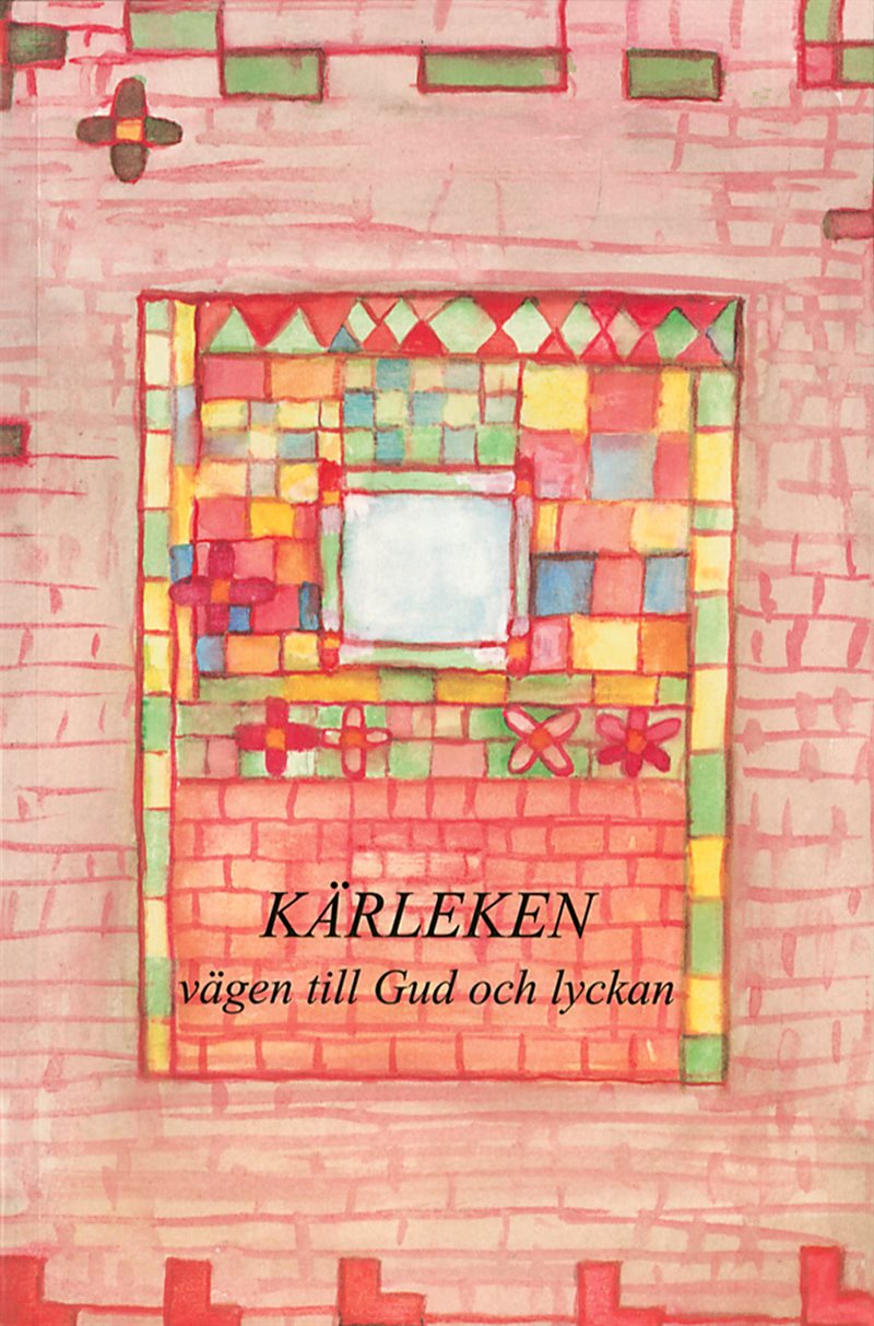 Kärleken – vägen till Gud och lyckan