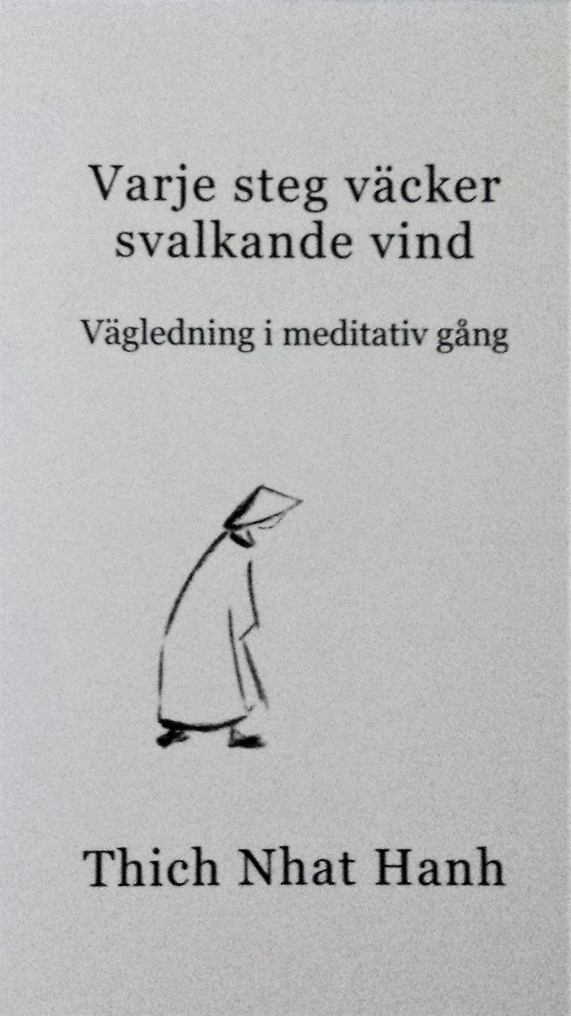 Varje steg väcker svalkande vind : vägledning i meditativ gång