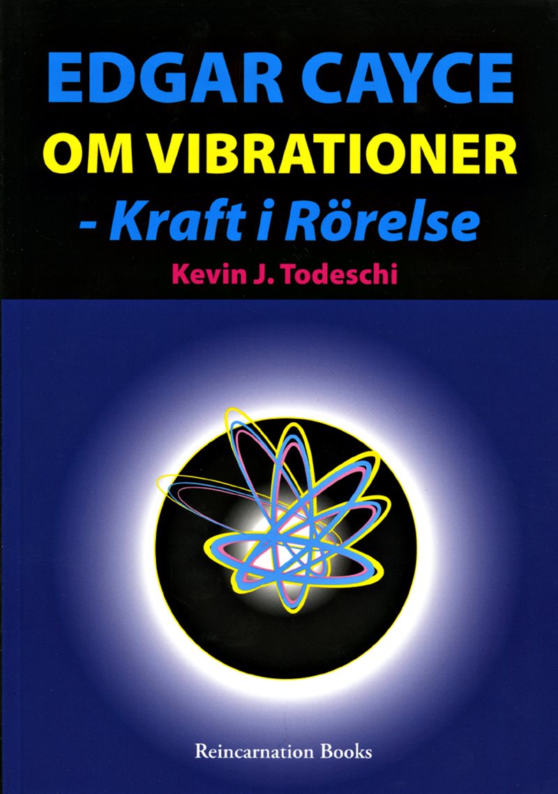 Edgar Cayce om vibrationer - kraft i rörelse