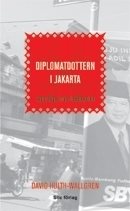 Diplomatdottern i Jakarta : reportage från Indonesien