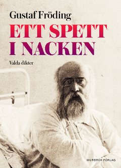 Ett spett i nacken : valda dikter