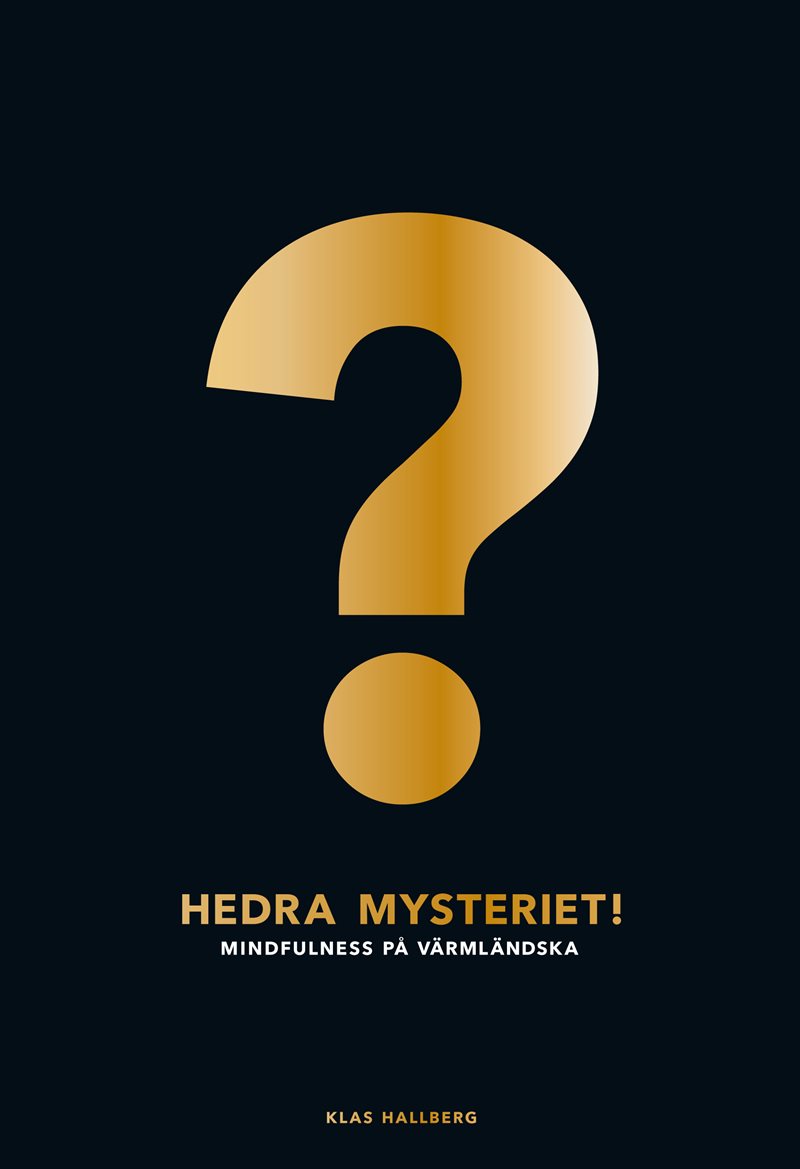 Hedra mysteriet! : mindfulness på värmländska