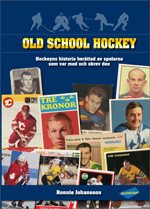 Old school hockey : hockeyns historia  berättad av spelarna som var med och skrev den. 1