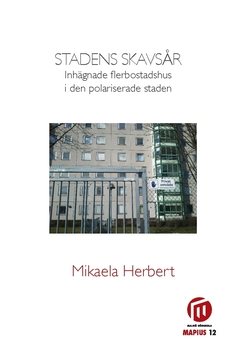 Stadens skavsår : inhägnade flerbostadshus i den polariserade staden