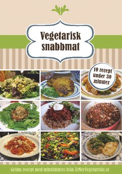 Vegetarisk snabbmat : 10 recept under 10 minuter