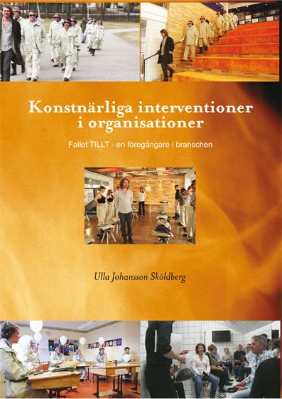 Konstnärliga interventioner i organisationer - Fallet TILLT - en föregångare i branschen