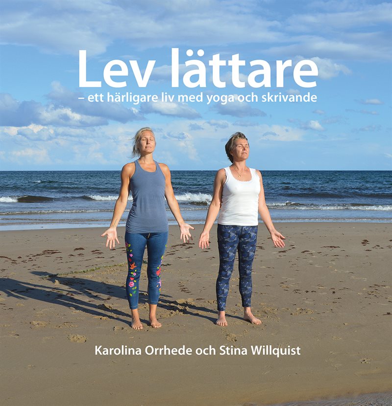 Lev lättare - ett härligare liv med yoga och skrivande