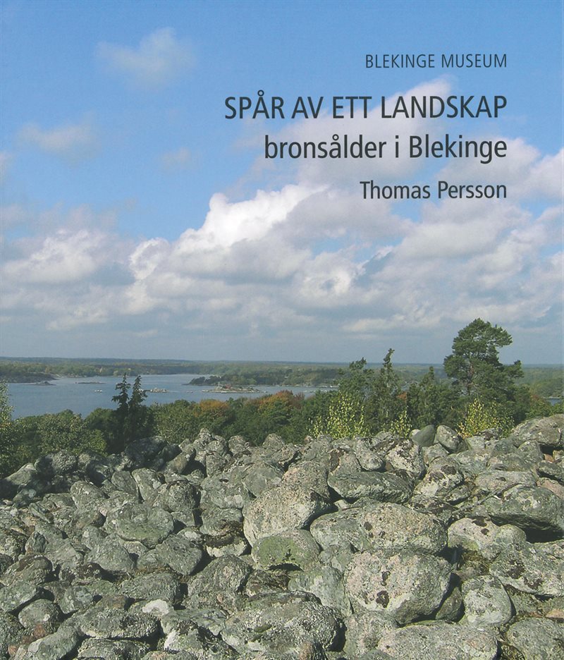 Spår av ett landskap : bronsålder i Blekinge