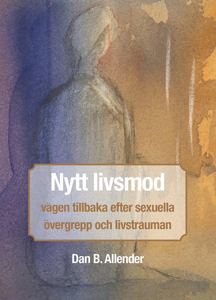 Nytt livsmod : vägen tillbaka efter sexuella övergrepp och livstrauman