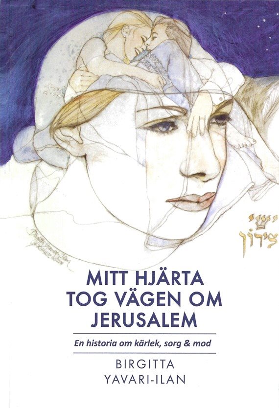 Mitt hjärta tog vägen om Jerusalem : en historia om kärlek, sorg & mod