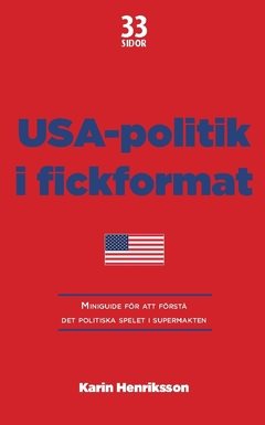 USA-politik i fickformat : miniguide för att förstå det politiska spelet i supermakten