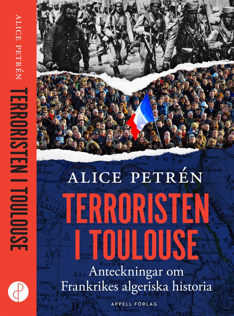 Terroristen i Toulouse : anteckningar om Frankrikes algeriska historia