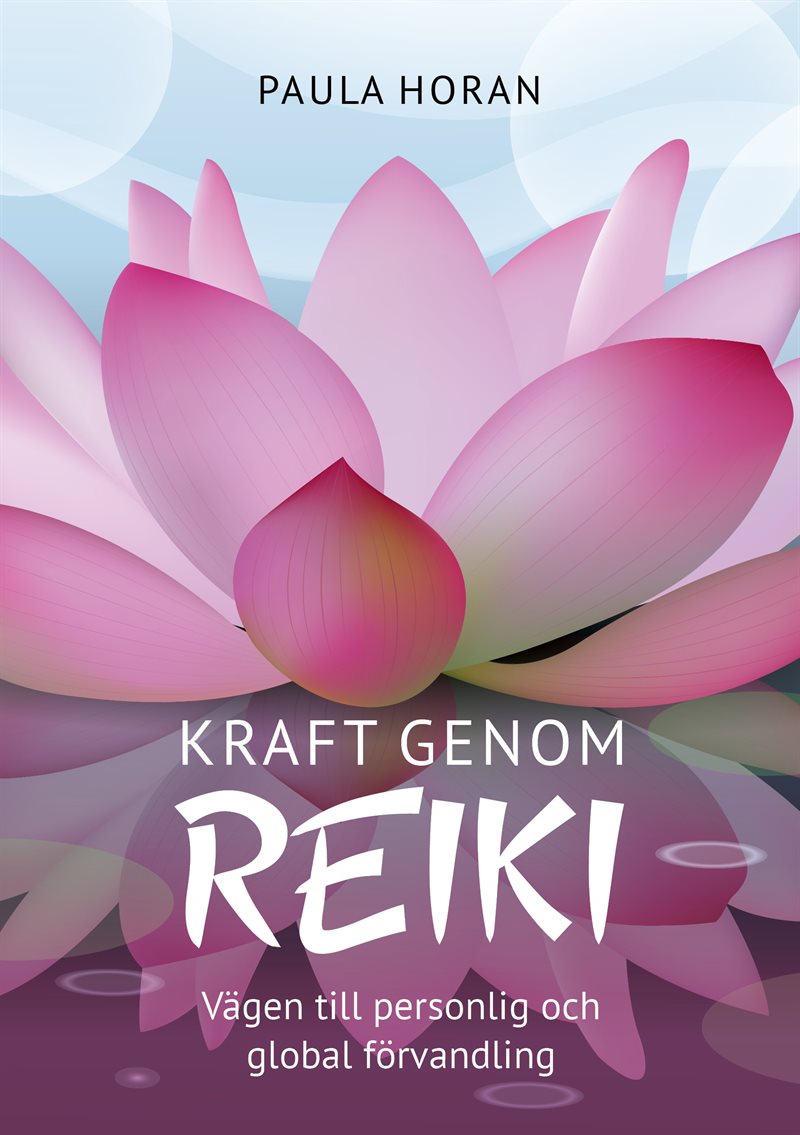 Kraft genom reiki : vägen till personlig och global förvandling