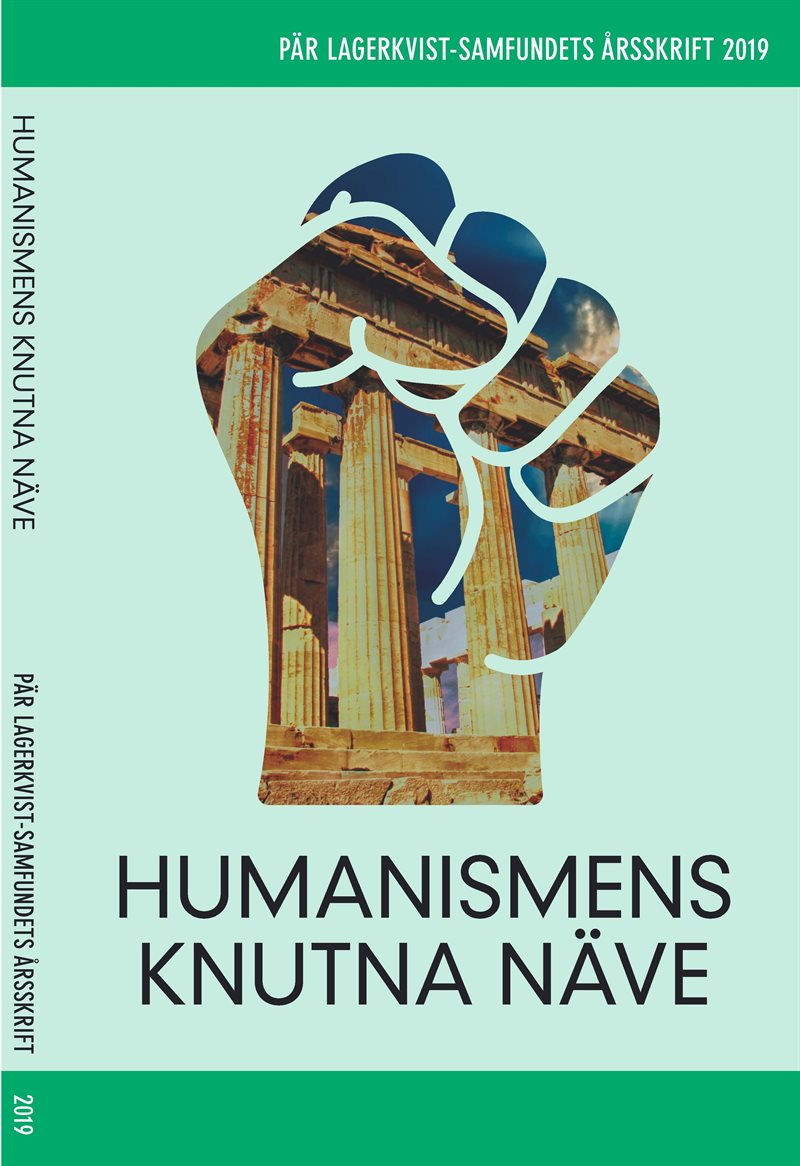 Humanismens knutna näve. Pär Lagerkvist-samfundets skriftserie, 2019