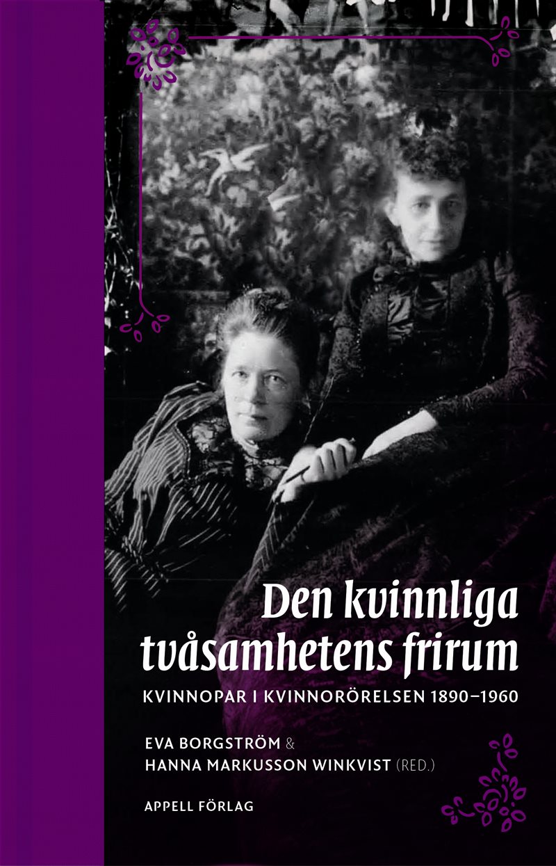 Den kvinnliga tvåsamhetens frirum. Kvinnopar i kvinnorörelsen 1890–1960