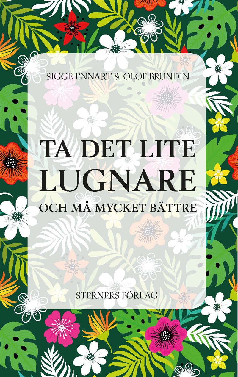 Ta det lite lugnare : och må mycket bättre