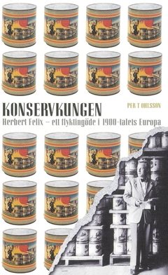 Konservkungen : Herbert Felix-ett flyktingöde i 1900-talets Europa