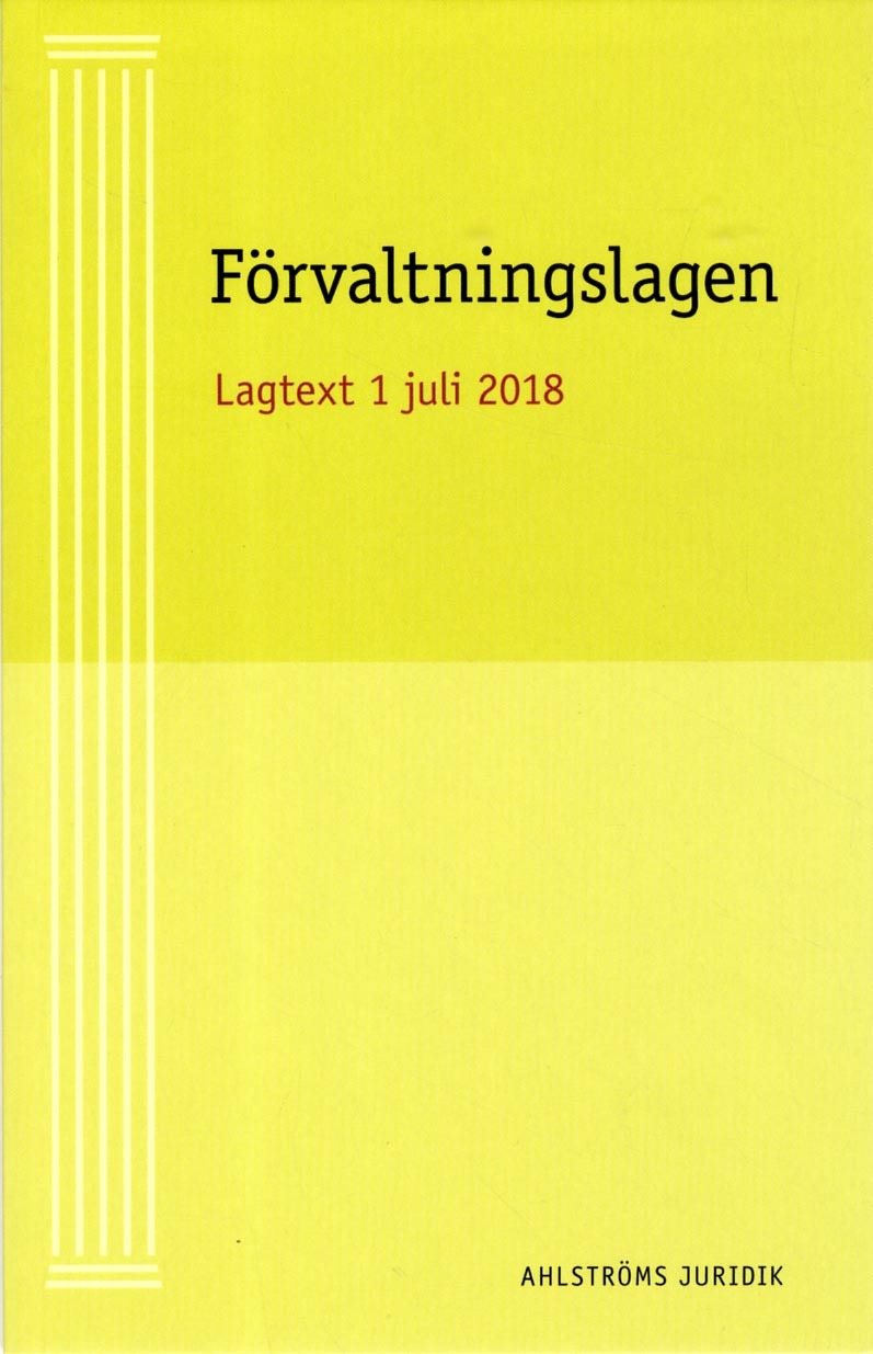 Förvaltningslagen : Aktuell Lagtext 1 juli 2018