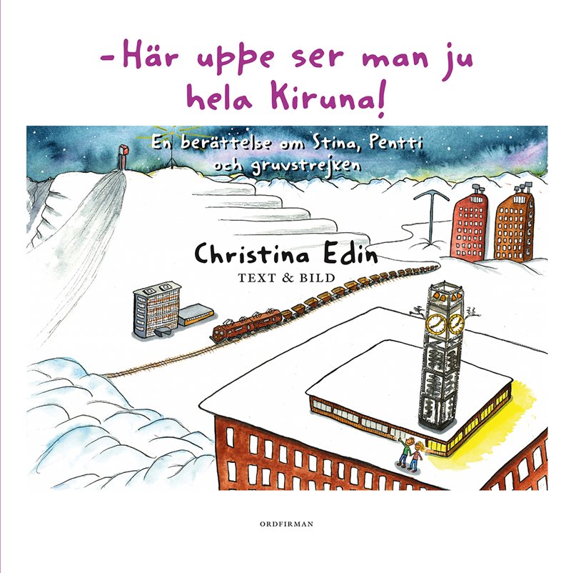 Här uppe ser man ju hela Kiruna