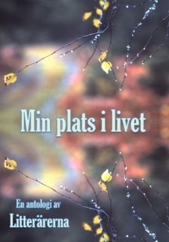 Min plats i livet : en antologi av litterärerna