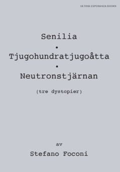 Senilia ; Tjugohundratjugoåtta ; Neutronstjärnan (tre dystopier )