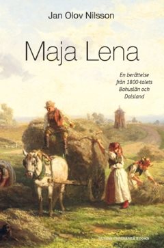 Maja Lena : En berättelse från 1800-talets Bohuslän och Dalsland