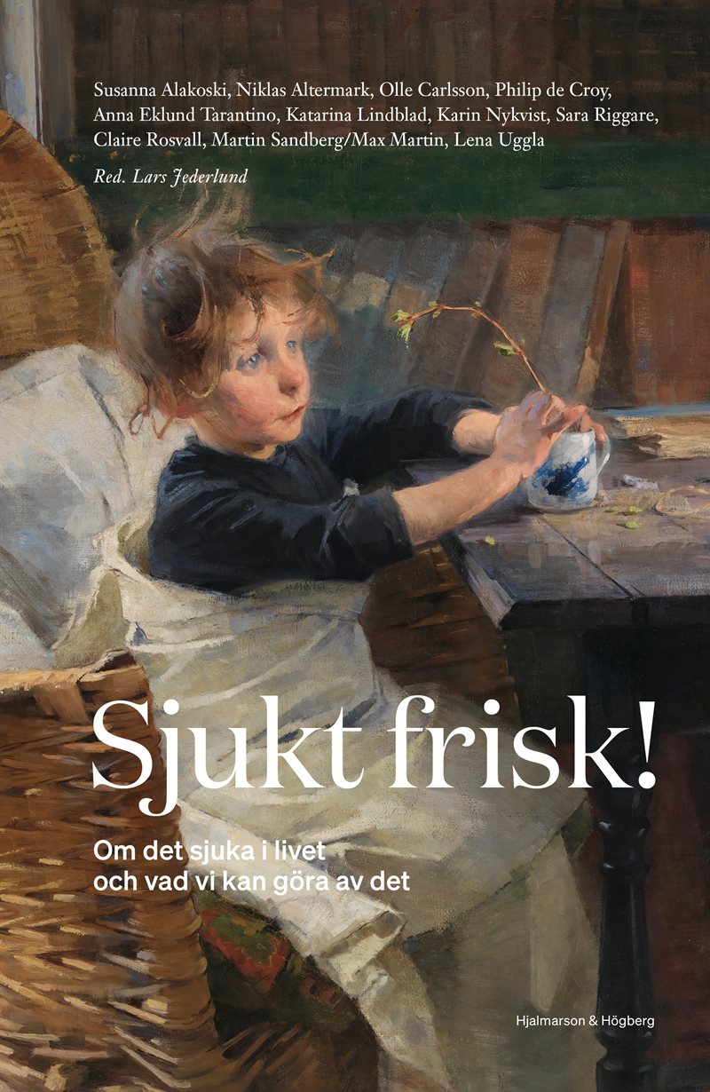 Sjukt frisk : om det sjuka i livet och vad vi kan göra av det