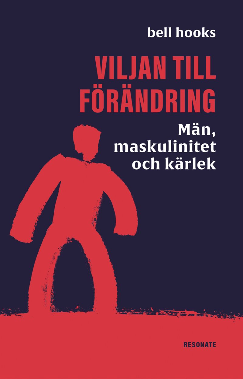 Viljan till förändring : Män, maskulinitet och kärlek