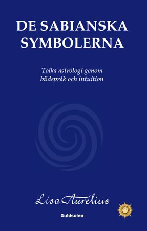 De sabianska symbolerna : tolka astrologi genom bildspråk och intuition