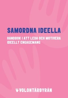 Samordna ideella : Handbok i att leda och motivera ideellt engagemang