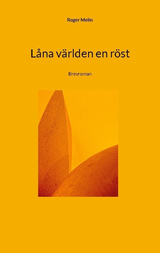 Låna världen en röst : brevroman