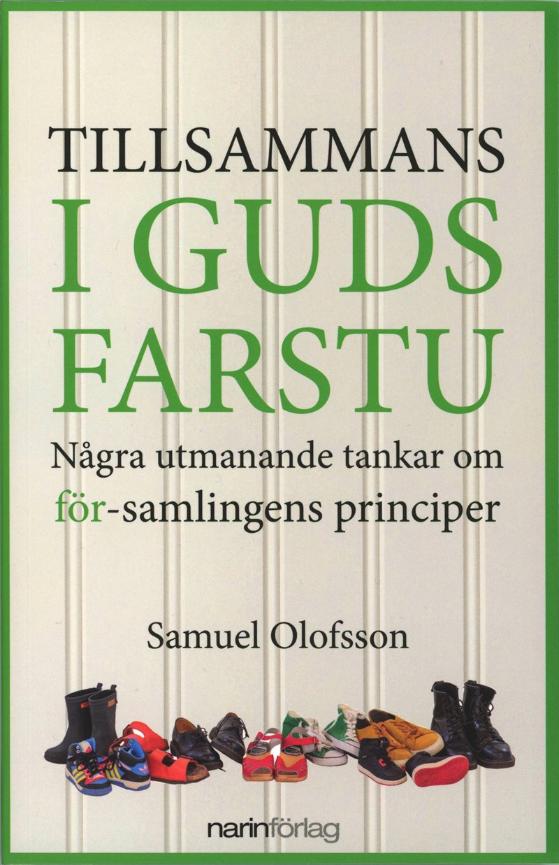 Tillsammans i Guds farstu - några utmanande tankar om för-samlingens principer