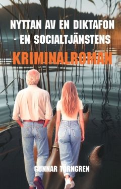 Nyttan av en diktafon - En socialtjänstens kriminalroman