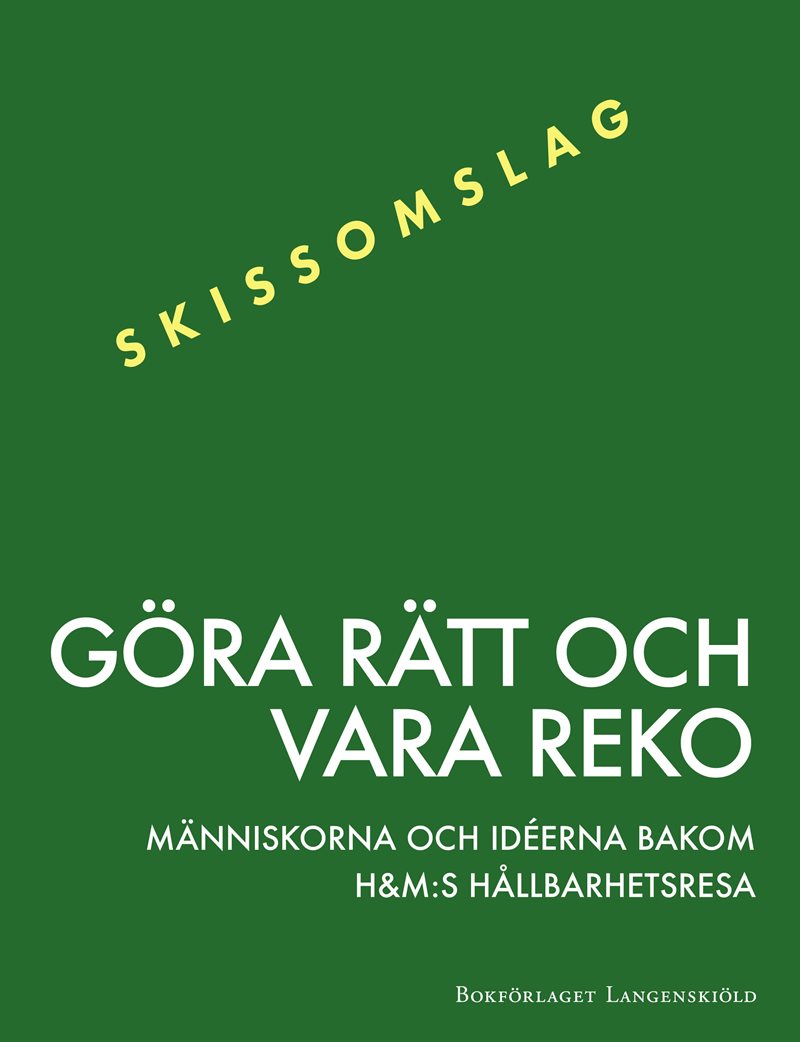Göra rätt och vara reko - människorna och idéena bakom HM:s hållbarhetsresa