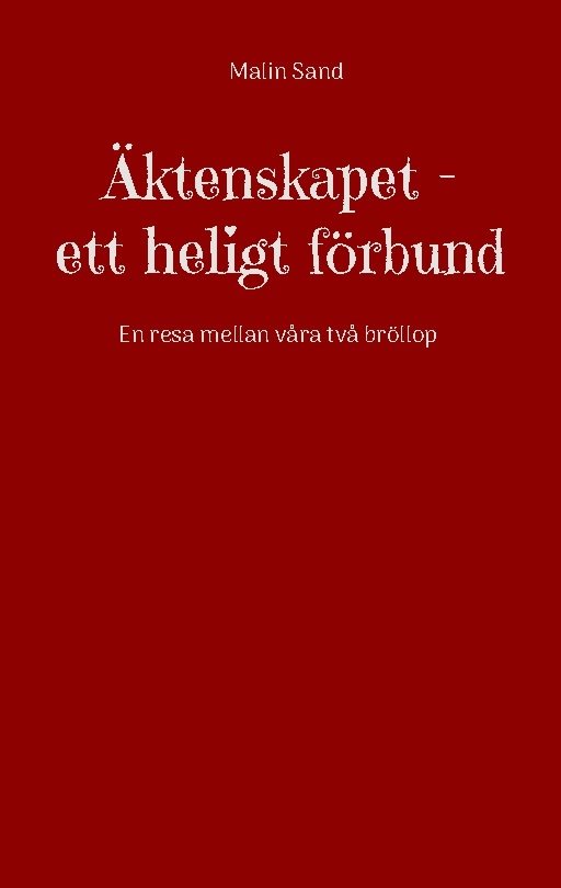 Äktenskapet ett heligt förbund : En resa mellan våra två bröllop