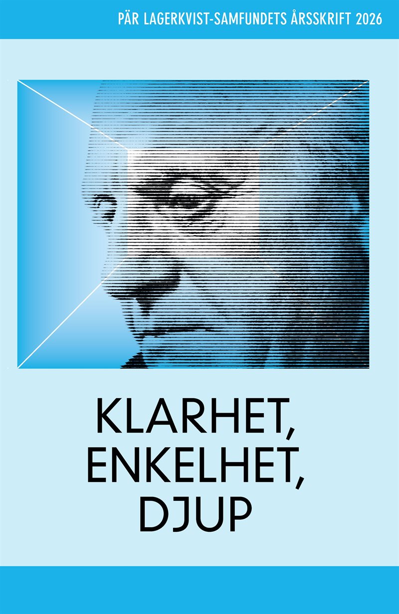 Klarhet, enkelhet, djup: Pär Lagerkvist-samfundets årsskrift 2026