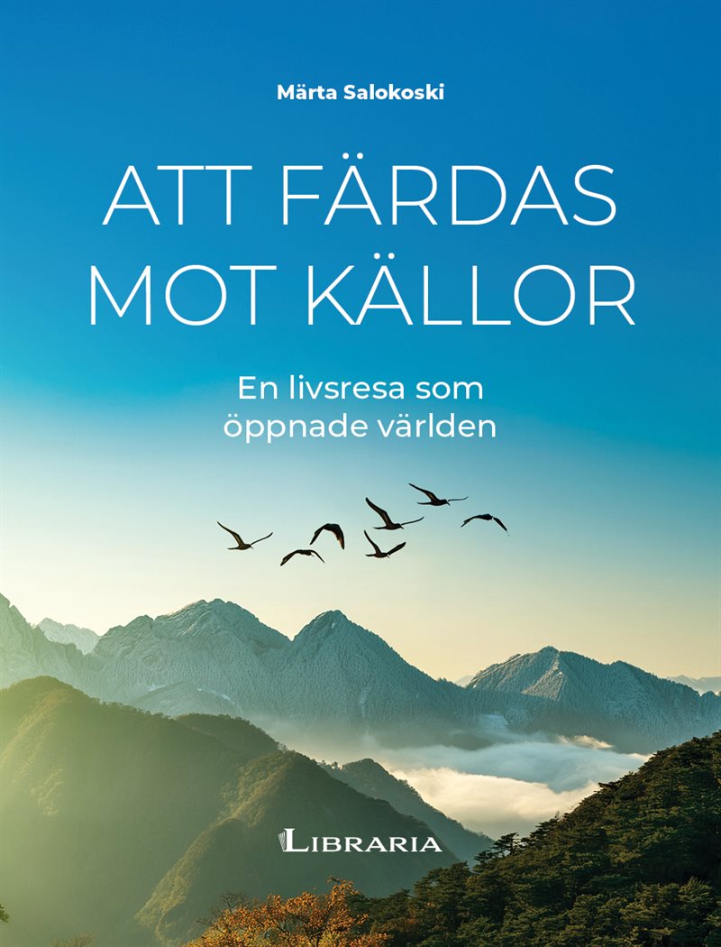 Att färdas mot källor - En livsresa som öppnade världen