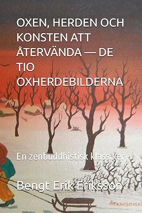 Oxen, herden och konsten att återvända : de tio oxherdebilderna - en zenbuddhistisk klassiker