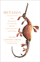 Metazoa : The Evolution of Animals, Minds, Consciousness and Sleep