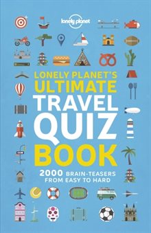 Lonely Planet Lonely Planet's Ultimate Travel Quiz Book