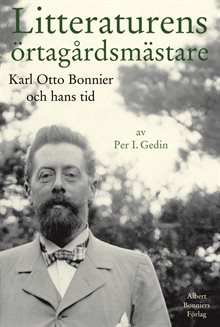 Litteraturens örtagårdsmästare : Karl Otto Bonnier och hans tid