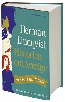 Historien om Sverige : från istid till framtid - så blev de första 14000 åren