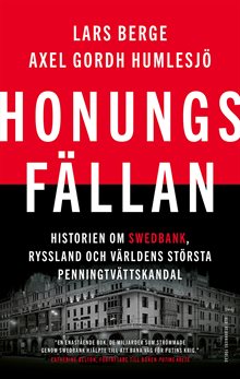 Honungsfällan : historien om Swedbank, Ryssland och världens största penningtvättskandal