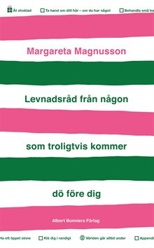 Levnadsråd från någon som troligtvis kommer dö före dig